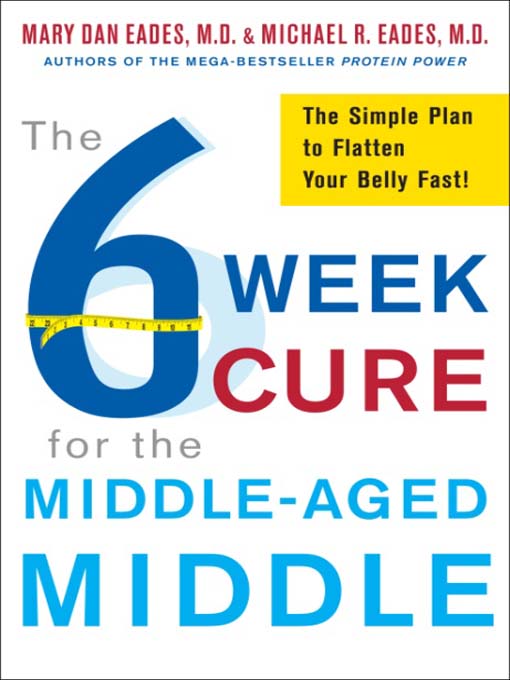 Title details for The 6-Week Cure for the Middle-Aged Middle by Michael R. Eades - Available